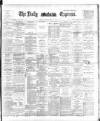 Dublin Daily Express Saturday 17 March 1894 Page 1