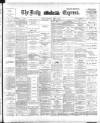 Dublin Daily Express Wednesday 28 March 1894 Page 1