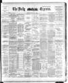 Dublin Daily Express Monday 07 May 1894 Page 1