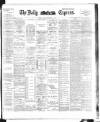 Dublin Daily Express Monday 05 November 1894 Page 1