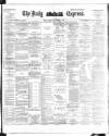 Dublin Daily Express Thursday 08 November 1894 Page 1