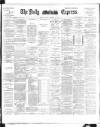 Dublin Daily Express Monday 12 November 1894 Page 1