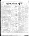 Dublin Daily Express Tuesday 13 November 1894 Page 1