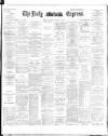Dublin Daily Express Saturday 24 November 1894 Page 1