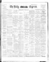Dublin Daily Express Thursday 29 November 1894 Page 1