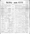 Dublin Daily Express Tuesday 08 January 1895 Page 1
