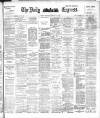 Dublin Daily Express Thursday 14 February 1895 Page 1
