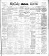 Dublin Daily Express Tuesday 14 May 1895 Page 1