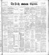 Dublin Daily Express Friday 24 May 1895 Page 1