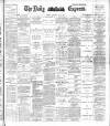 Dublin Daily Express Thursday 30 May 1895 Page 1