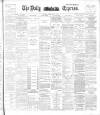 Dublin Daily Express Friday 31 May 1895 Page 1