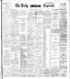 Dublin Daily Express Thursday 20 June 1895 Page 1