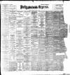 Dublin Daily Express Saturday 08 April 1899 Page 1