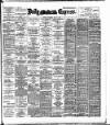 Dublin Daily Express Thursday 25 May 1899 Page 1