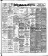 Dublin Daily Express Friday 16 June 1899 Page 1
