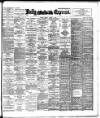 Dublin Daily Express Tuesday 01 August 1899 Page 1