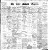 Dublin Daily Express Saturday 25 May 1901 Page 1