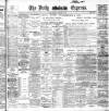 Dublin Daily Express Monday 19 January 1903 Page 1
