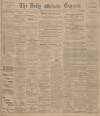 Dublin Daily Express Saturday 14 April 1906 Page 1