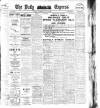 Dublin Daily Express Saturday 22 May 1909 Page 1