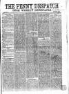 Penny Despatch and Irish Weekly Newspaper Saturday 24 December 1864 Page 1