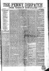 Penny Despatch and Irish Weekly Newspaper Saturday 13 July 1867 Page 1