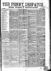 Penny Despatch and Irish Weekly Newspaper Saturday 10 August 1867 Page 1