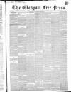 Glasgow Free Press Saturday 02 April 1853 Page 1