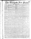 Glasgow Free Press Saturday 09 April 1853 Page 1