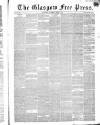 Glasgow Free Press Saturday 21 May 1853 Page 1