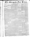 Glasgow Free Press Saturday 27 August 1853 Page 1