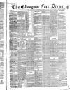 Glasgow Free Press Saturday 19 June 1858 Page 1