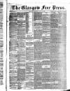 Glasgow Free Press Saturday 17 July 1858 Page 1