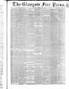 Glasgow Free Press Saturday 21 January 1860 Page 1