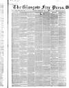 Glasgow Free Press Saturday 04 February 1860 Page 1