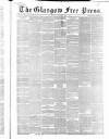 Glasgow Free Press Saturday 05 May 1860 Page 1