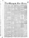 Glasgow Free Press Saturday 14 July 1860 Page 1