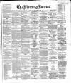 Glasgow Morning Journal Friday 29 April 1864 Page 1