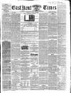 East Kent Times Saturday 16 August 1862 Page 1
