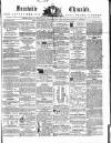 Dunstable Chronicle, and Advertiser for Beds, Bucks & Herts Saturday 26 June 1858 Page 1