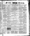 Frome Times Wednesday 01 February 1860 Page 1