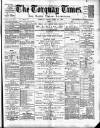 Torquay Times, and South Devon Advertiser Friday 27 April 1888 Page 1