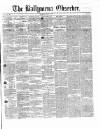 Ballymena Observer Saturday 14 August 1858 Page 1