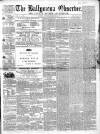Ballymena Observer Saturday 13 November 1858 Page 1