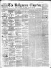 Ballymena Observer Saturday 25 June 1859 Page 1