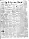 Ballymena Observer Saturday 22 October 1859 Page 1