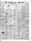 Ballymena Observer Saturday 19 November 1859 Page 1