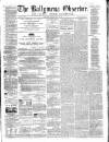 Ballymena Observer Saturday 28 July 1860 Page 1