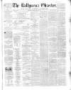 Ballymena Observer Saturday 12 January 1861 Page 1