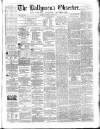 Ballymena Observer Saturday 09 March 1861 Page 1